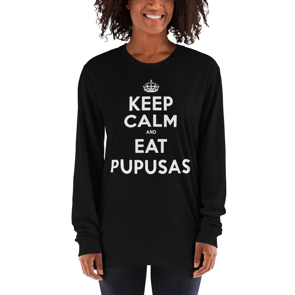 UNISEX LONG SLEEVE - KEEP CALM AND EAT PUPUSAS