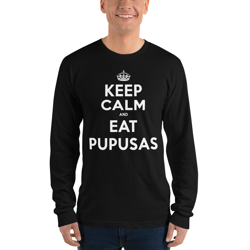 UNISEX LONG SLEEVE - KEEP CALM AND EAT PUPUSAS